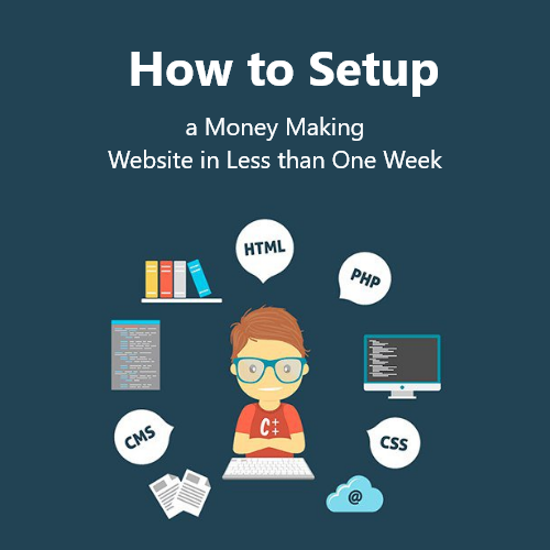 How to Setup a Money Making Website in Less than One Week